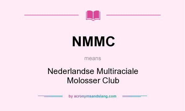 What does NMMC mean? It stands for Nederlandse Multiraciale Molosser Club
