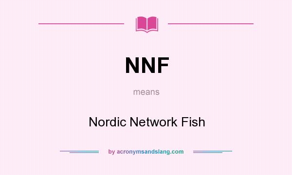 What does NNF mean? It stands for Nordic Network Fish