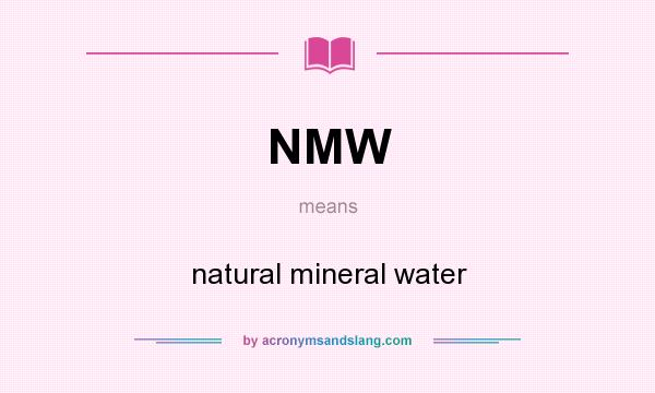 What does NMW mean? It stands for natural mineral water