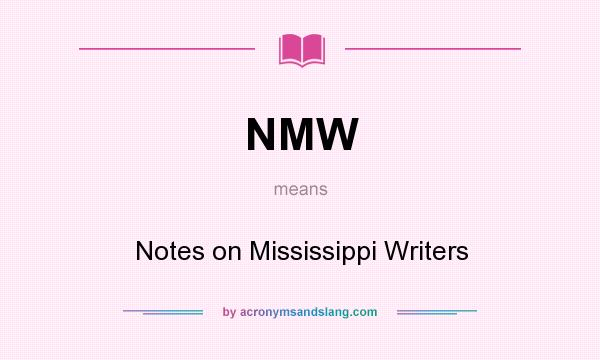What does NMW mean? It stands for Notes on Mississippi Writers