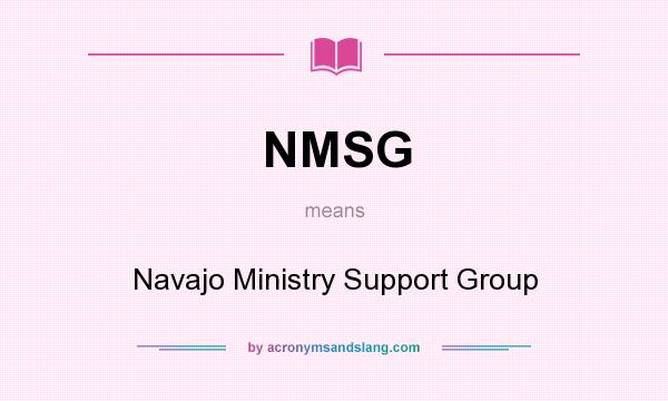 What does NMSG mean? It stands for Navajo Ministry Support Group