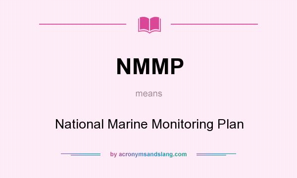 What does NMMP mean? It stands for National Marine Monitoring Plan