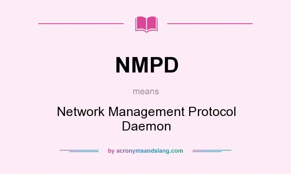 What does NMPD mean? It stands for Network Management Protocol Daemon