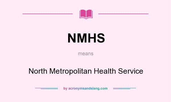 What does NMHS mean? It stands for North Metropolitan Health Service