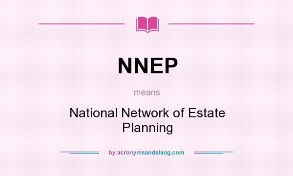 What does NNEP mean? It stands for National Network of Estate Planning