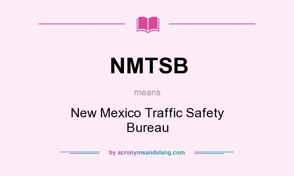 What does NMTSB mean? It stands for New Mexico Traffic Safety Bureau