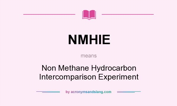 What does NMHIE mean? It stands for Non Methane Hydrocarbon Intercomparison Experiment