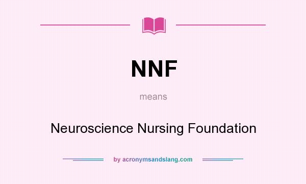 What does NNF mean? It stands for Neuroscience Nursing Foundation