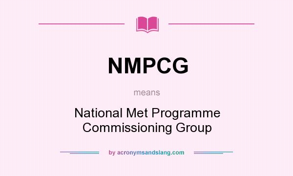 What does NMPCG mean? It stands for National Met Programme Commissioning Group