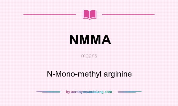 What does NMMA mean? It stands for N-Mono-methyl arginine
