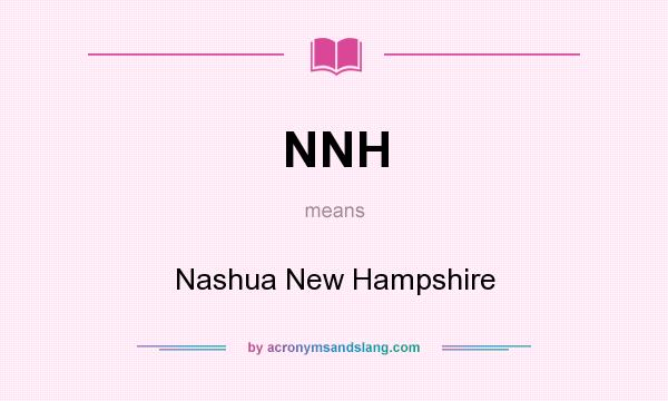 What does NNH mean? It stands for Nashua New Hampshire