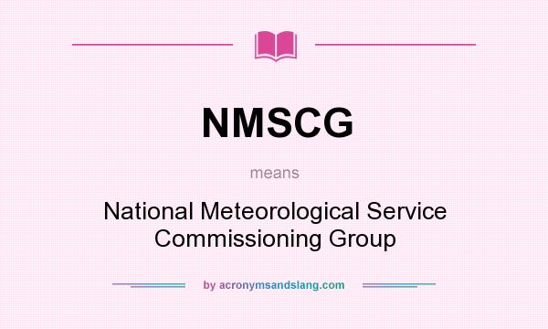 What does NMSCG mean? It stands for National Meteorological Service Commissioning Group