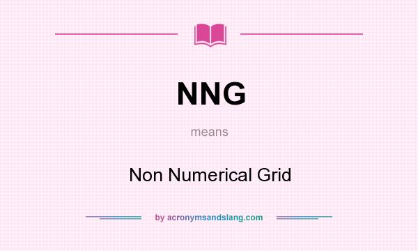 What does NNG mean? It stands for Non Numerical Grid