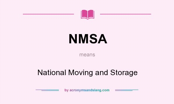 What does NMSA mean? It stands for National Moving and Storage