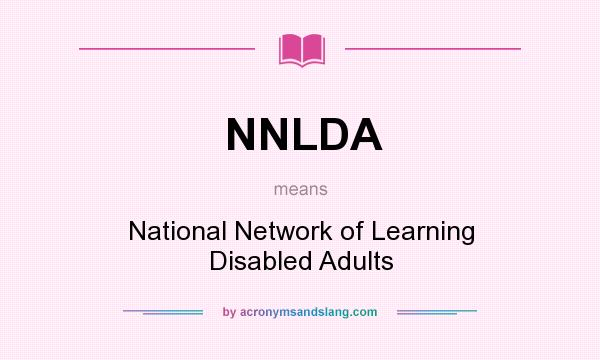 What does NNLDA mean? It stands for National Network of Learning Disabled Adults