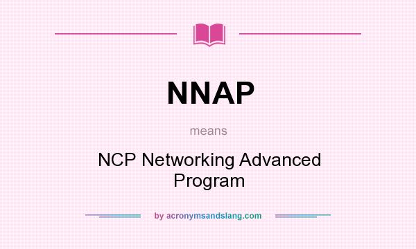What does NNAP mean? It stands for NCP Networking Advanced Program