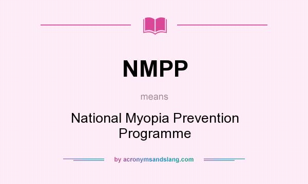 What does NMPP mean? It stands for National Myopia Prevention Programme