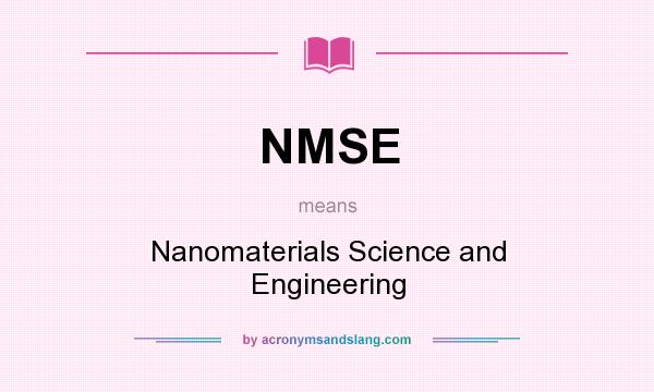 What does NMSE mean? It stands for Nanomaterials Science and Engineering