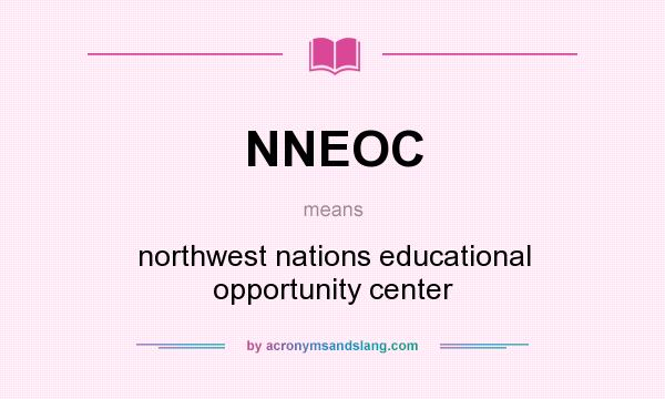 What does NNEOC mean? It stands for northwest nations educational opportunity center