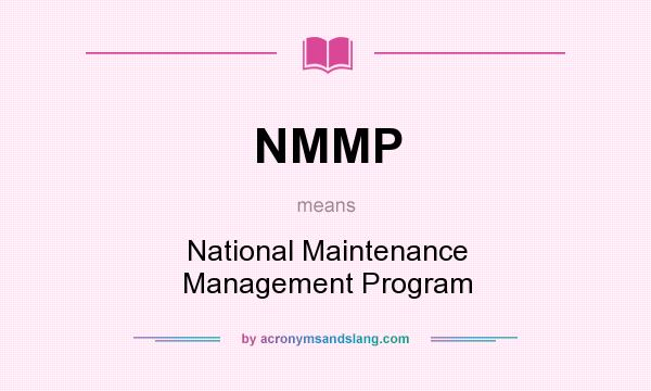 What does NMMP mean? It stands for National Maintenance Management Program