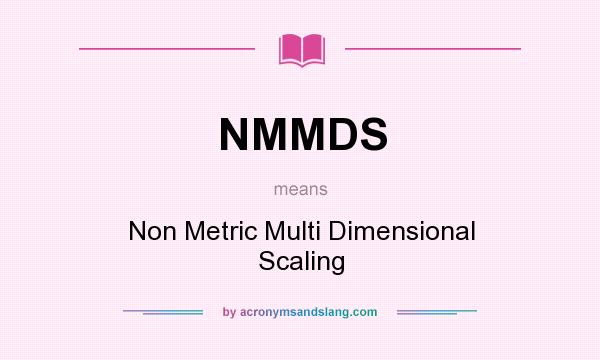 What does NMMDS mean? It stands for Non Metric Multi Dimensional Scaling