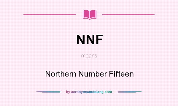 What does NNF mean? It stands for Northern Number Fifteen