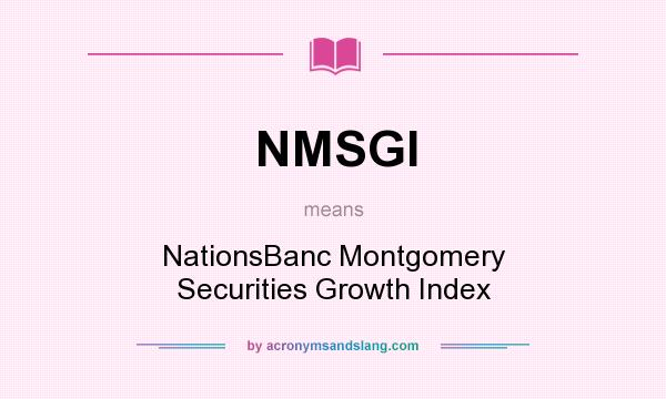 What does NMSGI mean? It stands for NationsBanc Montgomery Securities Growth Index