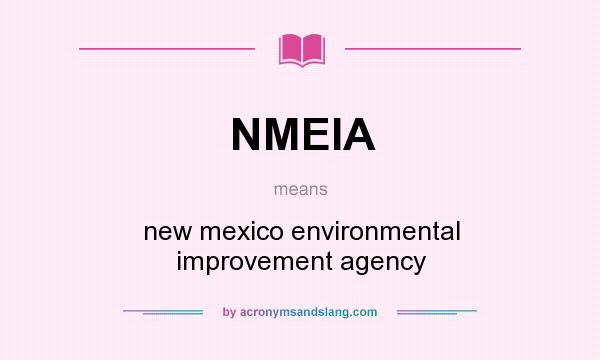 What does NMEIA mean? It stands for new mexico environmental improvement agency