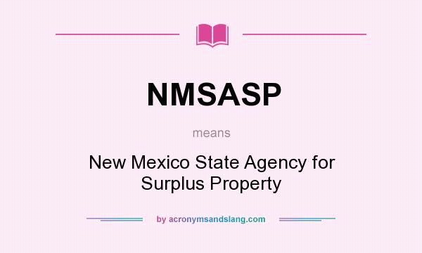 What does NMSASP mean? It stands for New Mexico State Agency for Surplus Property