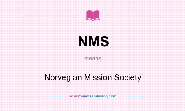 What does NMS mean? It stands for Norvegian Mission Society