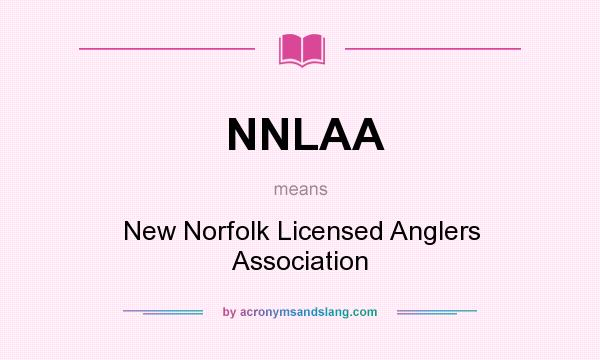 What does NNLAA mean? It stands for New Norfolk Licensed Anglers Association