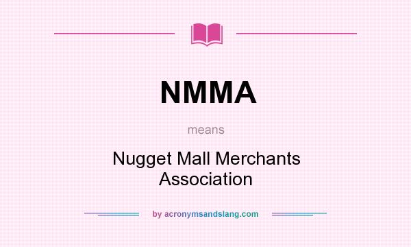 What does NMMA mean? It stands for Nugget Mall Merchants Association