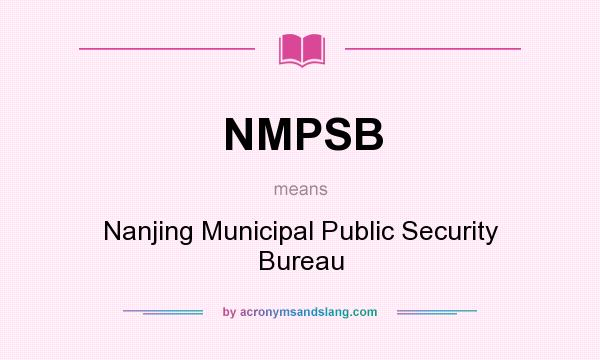 What does NMPSB mean? It stands for Nanjing Municipal Public Security Bureau