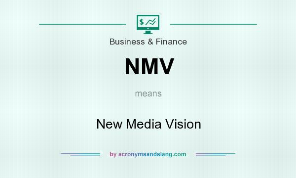 What does NMV mean? It stands for New Media Vision