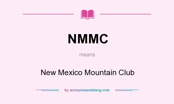 What does NMMC mean? It stands for New Mexico Mountain Club