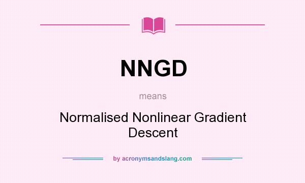 What does NNGD mean? It stands for Normalised Nonlinear Gradient Descent