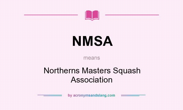 What does NMSA mean? It stands for Northerns Masters Squash Association