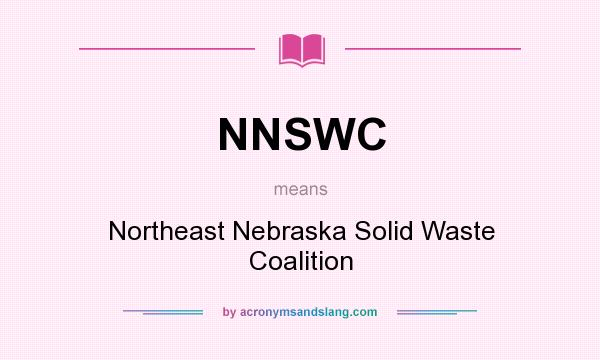 What does NNSWC mean? It stands for Northeast Nebraska Solid Waste Coalition