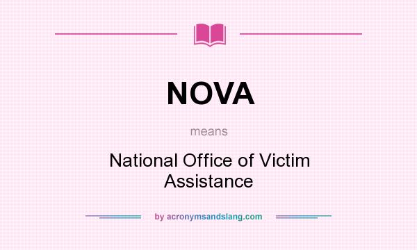 What does NOVA mean? It stands for National Office of Victim Assistance