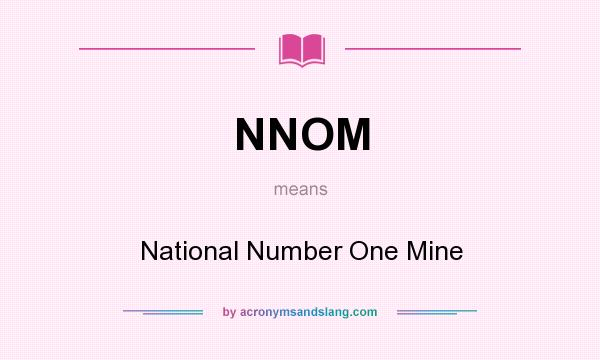 What does NNOM mean? It stands for National Number One Mine