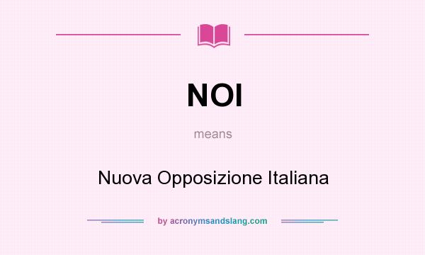 What does NOI mean? It stands for Nuova Opposizione Italiana