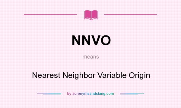 What does NNVO mean? It stands for Nearest Neighbor Variable Origin