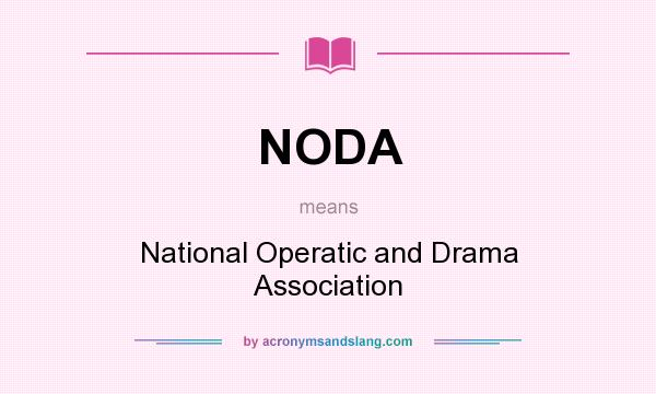 What does NODA mean? It stands for National Operatic and Drama Association