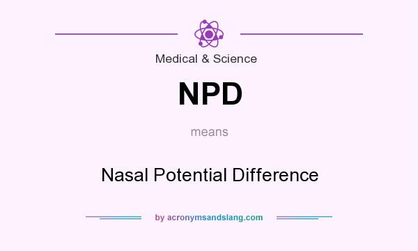 What does NPD mean? It stands for Nasal Potential Difference