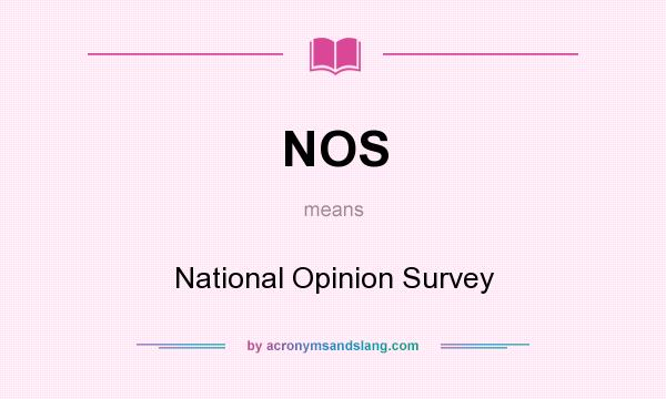 What does NOS mean? It stands for National Opinion Survey