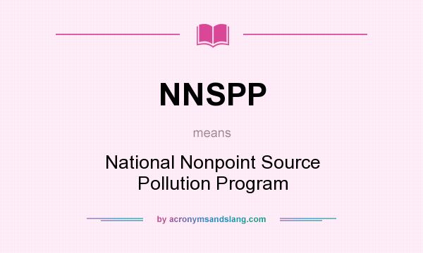 What does NNSPP mean? It stands for National Nonpoint Source Pollution Program