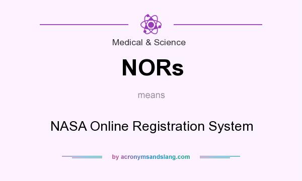 What does NORs mean? It stands for NASA Online Registration System