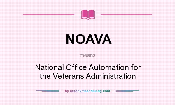 What does NOAVA mean? It stands for National Office Automation for the Veterans Administration
