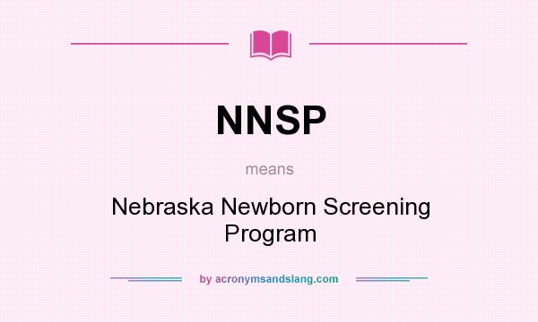 What does NNSP mean? It stands for Nebraska Newborn Screening Program