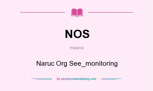 What does NOS mean? It stands for Naruc Org See_monitoring